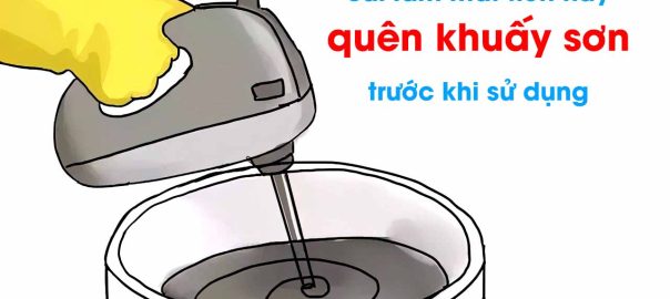 Sai lầm mất tiền hay quên khuấy sơn trước khi sử dụng